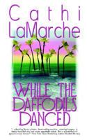 While the Daffodils Danced 1590804023 Book Cover
