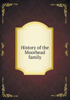 History of the Moorhead Family 0344525635 Book Cover