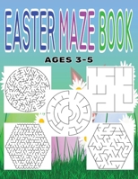 Easter Maze Book: Mazes for Kids Ages 3-5 B0CTGJ2L8J Book Cover