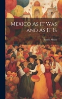 Mexico As It Was and As It Is 1022832611 Book Cover