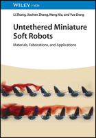 Untethered Miniature Soft Robots: Materials, Fabrications, and Applications 3527351779 Book Cover