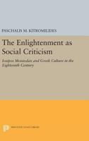 The Enlightenment as Social Criticism: Iosipos Moisiodax and Greek Culture in the Eighteenth (18th) Century 0691602840 Book Cover