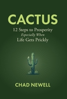 Cactus: 12 Steps to Prosperity, Especially When Life Gets Prickly B0H1DW7X2N Book Cover