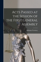 Acts Passed at the Session of the First General Assembly 1018227733 Book Cover
