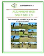 Alignment Rod Golf Tips: Over 80 drills you can easily do on your own to improve your game. 1984988697 Book Cover