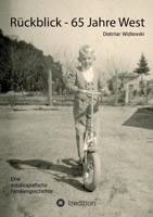 Rückblick - 65 Jahre West: Autobiografische Familiengeschichte 3347141334 Book Cover