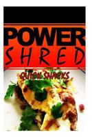 Power Shred - Quick Snacks: Power Shred Diet Recipes and Cookbook 1499167695 Book Cover