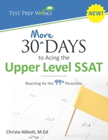 30 More Days to Acing the Upper Level SSAT: Reaching for the 99th Percentile 1680590146 Book Cover