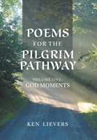 Poems for the Pilgrim Pathway, Volume One: God Moments 1039150438 Book Cover