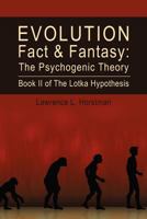 Evolution Fact & Fantasy: The Psychogenic Theory 1466469412 Book Cover