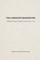 The Landscape Imagination: Collected Essays of James Corner 1990-2010 1616891459 Book Cover