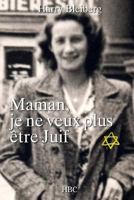 Maman, je ne veux plus �tre Juif 1519597479 Book Cover