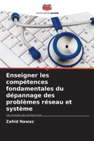 Enseigner les compétences fondamentales du dépannage des problèmes réseau et système (French Edition) 620221614X Book Cover