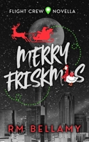 Merry Friskmas: A Flight Crew Novella B0H9GJ621R Book Cover