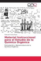 Material Instruccional para el Estudio de la Química Orgánica: Formulación y Nomenclatura de la Química Orgánica 6202164166 Book Cover