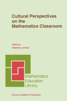 Cultural Perspectives on the Mathematics Classroom 0792329317 Book Cover