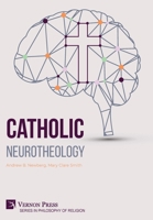 Catholic Neurotheology 164889898X Book Cover