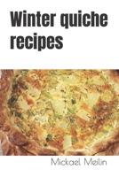 Winter quiche recipes B0CR6NYYJY Book Cover