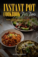 Instant Pot Cookbook for Two: Healthy and Easy Instant Pot Recipes for Two to Enjoy with Your Loved One B085HJH1L1 Book Cover