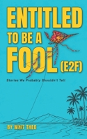Entitled to Be a Fool (E2F): Stories We Probably Shouldn't Tell (Entitled to Speculate (E2S)) B0H9RMFRB2 Book Cover