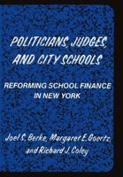 Politicians, Judges, and City Schools: Reforming School Finance in New York 0871541084 Book Cover