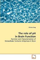 The role of pH in Brain Function: Function and Characterization of Extracellular Carbonic Anhydrase in Brain 3639090292 Book Cover