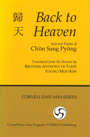 Back to Heaven: Selected Poems of Ch'on Sang Pyong, English Language Edition (Cornell East Asia, No. 77) (Cornell East Asia Series Volume 77) 1885445776 Book Cover