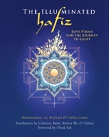 The Illuminated Hafiz: Love Poems for the Journey to Light 1683643429 Book Cover