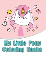 my little pony coloring books: My little pony coloring book for kids, children, toddlers, crayons, adult, mini, girls and Boys. Large 8.5 x 11. 50 Coloring Pages 1670611728 Book Cover
