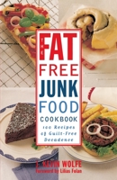 The Fat-free Junk Food Cookbook: 100 Recipes of Guilt-Free Decadence 0517887266 Book Cover