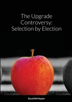 The Upgrade Controversy: Selection by Election 1667100203 Book Cover