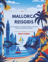 Mallorca Reisgids: Een reizigersgids voor prachtige kustlijnen, charmante dorpjes en authentieke ervaringen (Dutch Edition) B0DW95L2KQ Book Cover