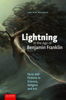 Lightning in the Age of Benjamin Franklin: Facts and Fictions in Science, Religion, and Art 9087285124 Book Cover