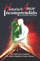 Historia de un Amor Incomprendido: El Conocimiento Como Vacuna 1637650752 Book Cover