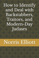 How to Identify and Deal with Backstabbers, Traitors, and Modern-Day Judases B0CWDWV83C Book Cover