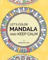 Let's Color Mandala and Keep Calm B08BWFL1MS Book Cover