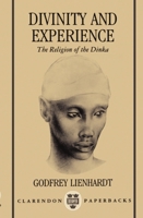 Divinity and Experience: The Religion of the Dinka 0198234058 Book Cover