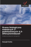 Ocena biologiczna niektórych 2-podstawionych 4,5-difenyloimidazoli (Polish Edition) 6630276868 Book Cover