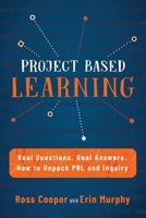 Project Based Learning: Real Questions. Real Answers. How to Unpack PBL and Inquiry 1948212250 Book Cover