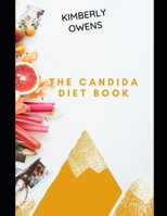 The Candida Diet Cookbook: Healthy Meal Recipes to Improve Microbiome, and Fight Yeast Infection B091F5QPBH Book Cover