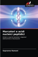 Marcatori e acidi nucleici peptidici: Sintesi e studi di monomeri / oligomeri elettrochimici e fluorescenti 6203256188 Book Cover