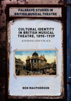 Cultural Identity in British Musical Theatre, 1890-1939: Knowing One's Place 1137598069 Book Cover