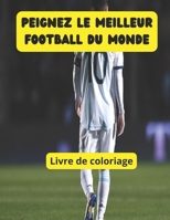 Peignez le meilleur football du monde (French Edition) B0CPDZ2FY4 Book Cover