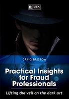 Practical Insights for Fraud Professionals: Lifting the veil on the dark art 1485120306 Book Cover