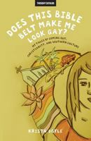 Does This Bible Belt Make Me Look Gay?: My Tales of Coming Out, Christianity, and Southern Culture 1533496331 Book Cover