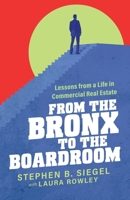 From the Bronx to the Boardroom: Lessons from a Life in Commercial Real Estate B0FLDD5MP7 Book Cover