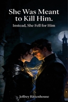 She Was Meant to Kill Him. Instead, She Fell for Him: A Romantasy of Assassins, Fate, and Forbidden Choice B0GK8Y4LKG Book Cover