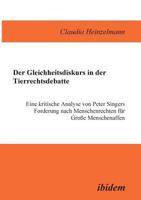 Der Gleichheitsdiskurs in der Tierrechtsdebatte 393260265X Book Cover
