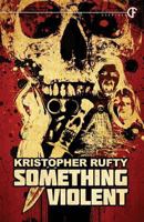 Something Violent 1940544726 Book Cover