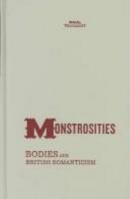 Monstrosities: Bodies and British Romanticism 0816639795 Book Cover